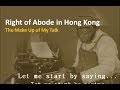 Applying for Right of Abode in Hong Kong  (The Make Up of My Talk)