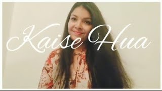 Kaise Hua ( Female Version ) | Kabir Singh | Shahid Kapoor | Cover Song | Hina