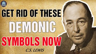 C.S Lewis: 6 Demonic Symbols You Didn’t Know Are Cursing Your Life, REMOVE THEM NOW!