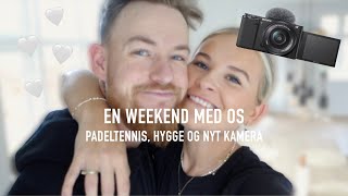 EN WEEKEND MED OS - Køber nyt kamera, Padeltennis, Får lavet negle og meget mere hyg