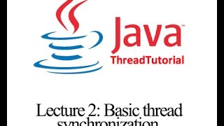 Java Multithreading Lecture 2: Basic thread synchronization