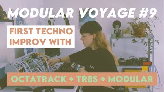 MODULAR VOYAGE #9 - First techno improv with Roland TR8S, Octatrack and modular