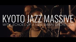 KYOTO JAZZ MASSIVE with ECHOES OF A NEW DAWN ORCHESTRA - Message