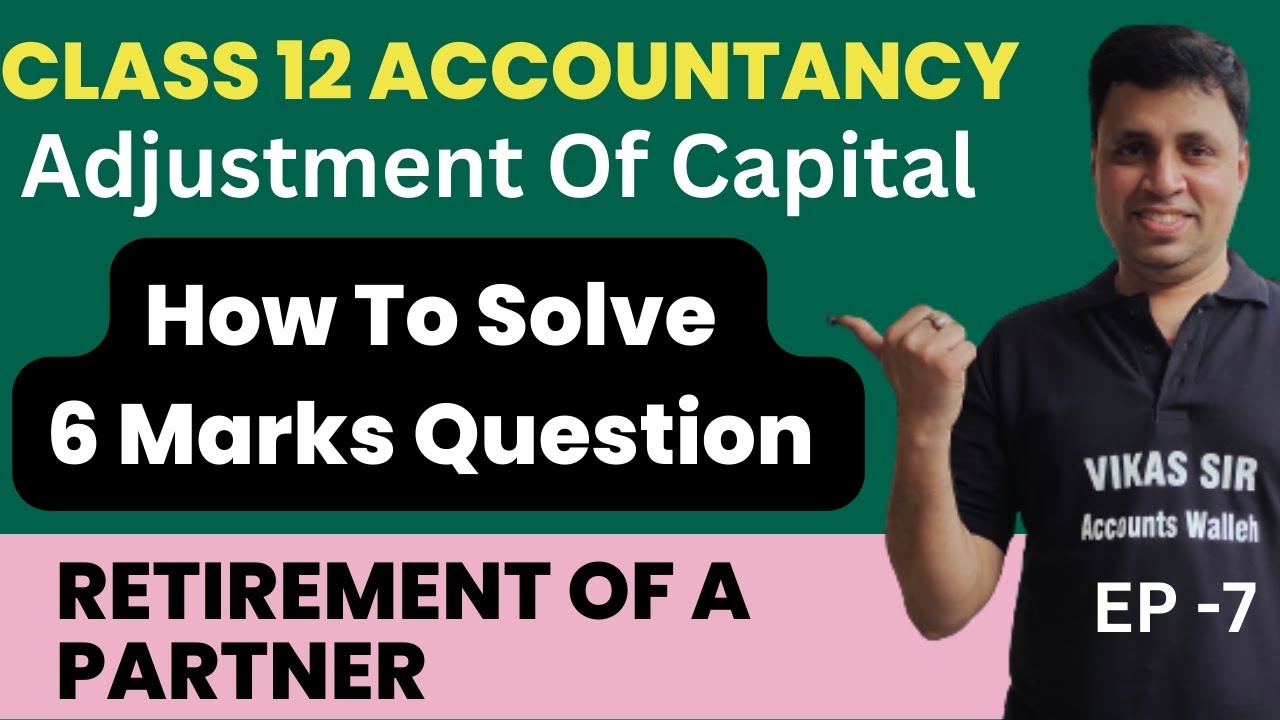 Retirement Of A Partner Class 12 Adjustment Of Capital | Long Question ...