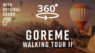 Goreme 360 Walking Tour II | Explore Streets \u0026 Architecture with Original Street Sounds