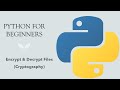 #33 Python for Beginners: Encrypt and Decrypt File in Python