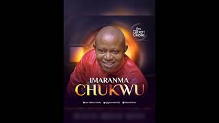 Bro Gilbert Okolie - Imaranma Chukwu