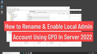 How To Rename and Enable Local Administrator Account Using GPO In Server 2022