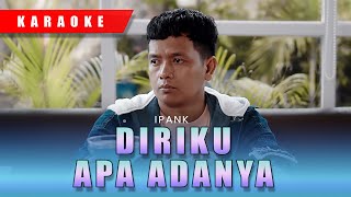 IPANK - DIRIKU APA ADANYA ( KARAOKE )