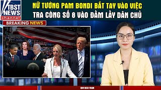 nhận CHỈ THỊ NÓNG từ TT Trump NỮ TƯỚNG Pam Bondi  bắt tay vào việc TRA CÒNG SỐ 8 vào đầm lầy dân chủ