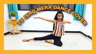 Tu Ishq Mera Dance Cover | Hate Story 3 | Sonali B x Swara Choreography | Tanishka Dighe