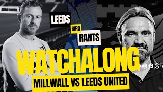 MILLWALL vs LEEDS LIVE WATCHALONG | Leeds Bird Rants