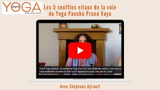 Les 5 souffles vitaux de la voie du Yoga Pancha Prana Vayu