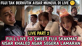 FULL LIVE SO SWEET FUJI SKAKMAT AISAR KHALED AGAR SEGERA MELAMAR