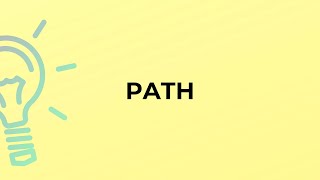 What is the meaning of the word PATH?