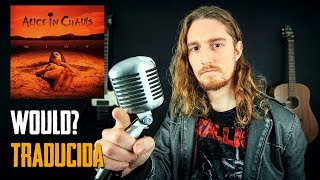 ¿Cómo sonaría WOULD? - ALICE IN CHAINS en Español? | Nico Borie