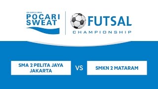 POCARI FUTSAL SMA PELITA 2 JAKARTA VS SMKN 2 MATARAM