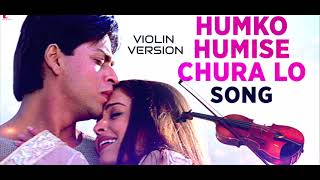 HUMKO HUMISE CHURA LO | MOHABBATEIN | VIOLIN COVER | SHAHRUKH KHAN | SHARUKH KHAN LIVE | SRK