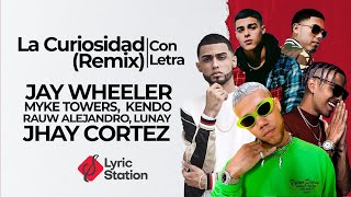 La Curiosidad (Remix) - Jhay Wheeler, Myke Towers, Jhay Cortez, Raw Alejandro, Lunay, Kendo