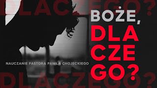 Boże, dlaczego? Pastor Paweł Chojecki, Nauczanie, 2022.01.30