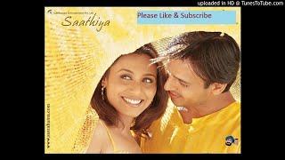 Saathiya - Title Song | Vivek Oberoi | Rani Mukerji