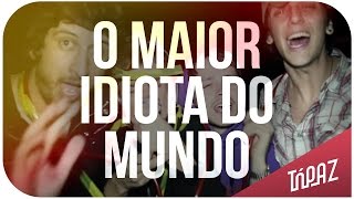 Tópaz - O Maior Idiota do Mundo (Clipe Oficial)