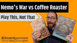 Play This, Not That: Nemo's War vs. Coffee Roaster