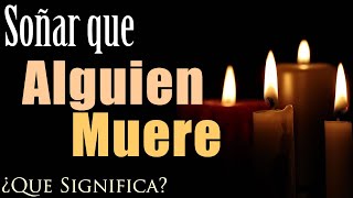 SOÑAR que ALGUIEN SE MUERE ✨✨  ¿Qué Significa? ¿Qué quiere decir este sueño?