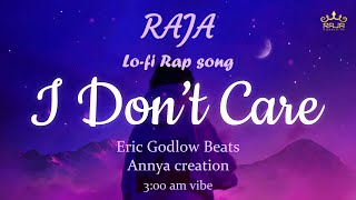 indian hindi lofi rap song (I DON'T CARE) - DREAMERS RK (RAJA) | Eric Godlow Beats | ANNYA CREATION