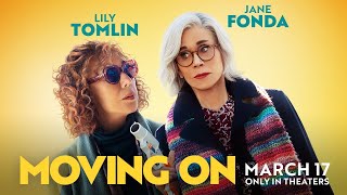 Moving On |  Trailer | In Theaters March 17