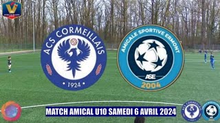 SAMEDI 6 AVRIL 2024 AMICAL U10 ACS CORMEILLAIS - AS ERMONT LE MATCH