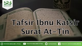 Tafsir Ibnu Katsir : Surat At Tin - Ustadz DR Syafiq Riza Basalamah MA