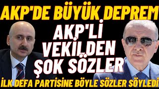#SONDAKİKA AKP'DE BÜYÜK DEPREM / PARTİSİNİ ÇOK SERT ELEŞTİRDİ