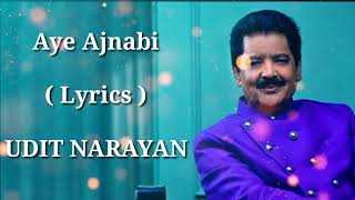 Aye Ajnabi | FULL LYRICS | Udit Narayan | Mohalaxmi Iyer | Dil Se | Heart touching song | End Muzic