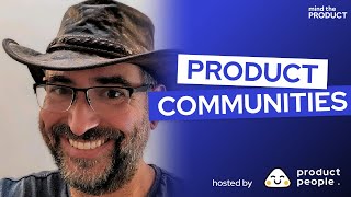 🪴 Product Communities with James Mayes, CEO of Mind the Product