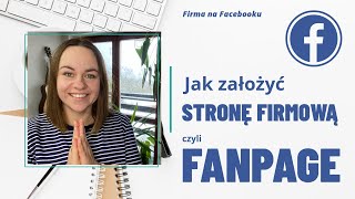 Strona firmowa na Facebooku krok po kroku czyli jak założyć fanpage