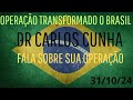 DR CARLOS CUNHA  TRANSFORMADO O BRASIL FALA DA SUA OPERAÇÃO