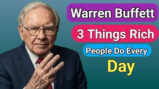 3 Things Rich People Do Every Day. Warren Buffett. investorstoriesE1