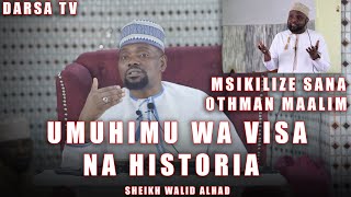 Umuhimu Wa Visa Na Historia / Msikilize sana Othmalim Maalim / Sheikh Walid Alhad