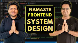 Namaste Frontend System Design 🚀 | Fundamentals, LLD, HLD & Interview Questions