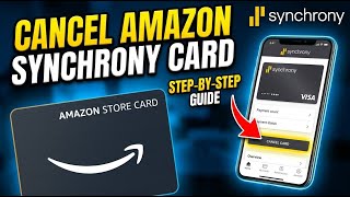 How to Cancel Your Synchrony Amazon Store Card - Step By Step