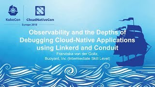 Observability and Debugging Cloud-Native Apps using Linkerd & Conduit - Franziska von der Goltz
