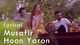 Musafir Hoon Yaron | Lyrical Video | Rishabh Tiwari | Ft. Sapna Rathore & Prashant Sethi