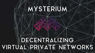 MYSTERIUM | Decentralized VPNs on the blockchain