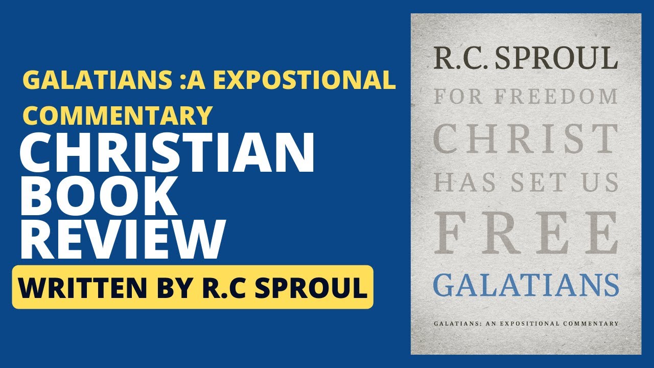 "Galatians: An Expositional Commentary Book Review | R.C. Sproul" - YouTube