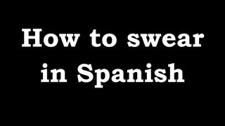 How to swear in Spanish - Spanish swear words and insults