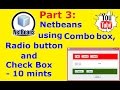 Netbeans Tutorial Part 3 - Netbeans using Combo box, Radio button and Check Box- 10 mints