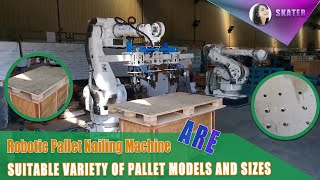 Robotic Pallet Nailing Machine Are Suitable Variety Of Pallet Models And Sizes