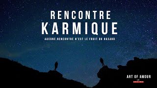 Rencontre karmique : aucune rencontre n’est le fruit du hasard ❤️‍🔥