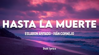 Eslabon Armado, Iván Cornejo - HASTA LA MUERTE (LETRA/LYRICS)